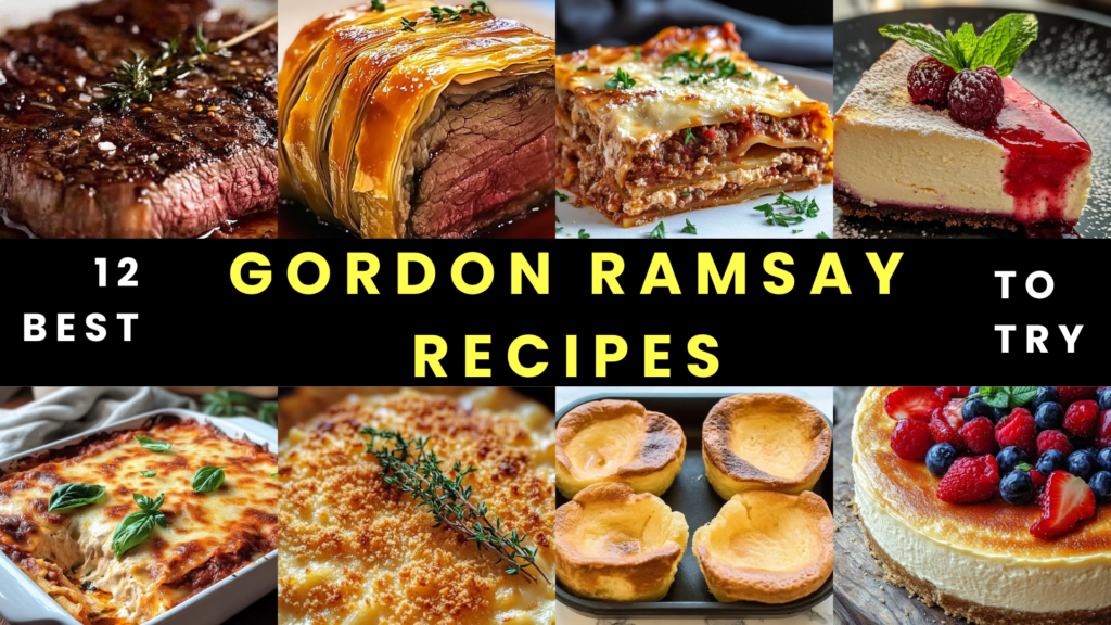 12 Gordon Ramsay recipes, including steak, Beef Wellington, and cheesecake.